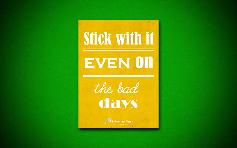 Stick with it even on the bad days, this diminishes fear quotes, Vivienne Harr, motivation, inspiration, HD wallpaper
