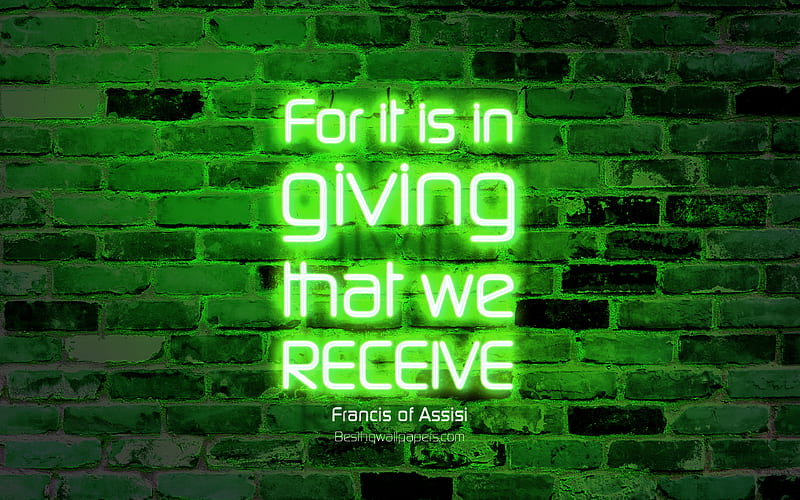For it is in giving that we receive green brick wall, Francis of Assisi Quotes, popular quotes, neon text, inspiration, Francis of Assisi, quotes about life, HD wallpaper
