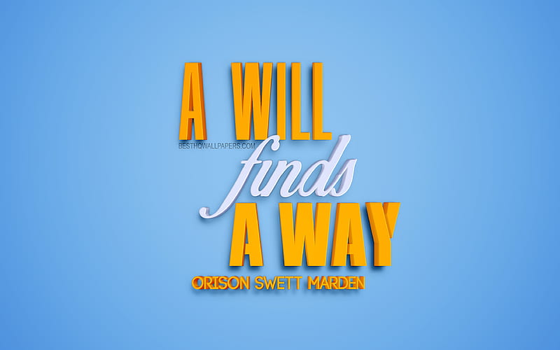 A will finds a way, Orison Swett Marden quotes, popular quotes, motivation, inspiration, 3d art, blue background, creative art, Orison Swett Marden, HD wallpaper