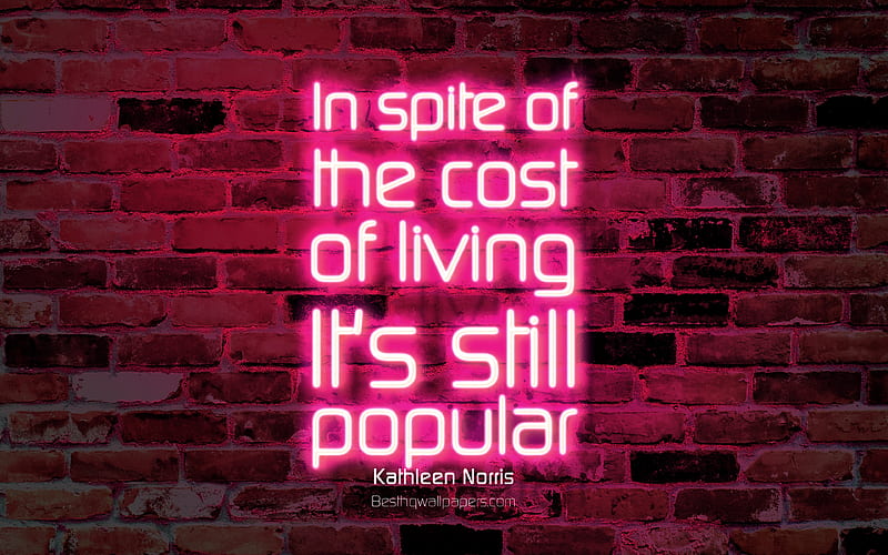 In spite of the cost of living Its still popular purple brick wall, Kathleen Norris Quotes, neon text, inspiration, Kathleen Norris, quotes about life, HD wallpaper