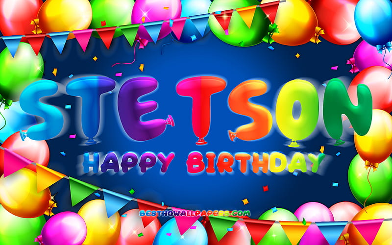 Happy Birtay Stetson colorful balloon frame, Stetson name, blue background, Stetson Happy Birtay, Stetson Birtay, popular american male names, Birtay concept, Stetson, HD wallpaper