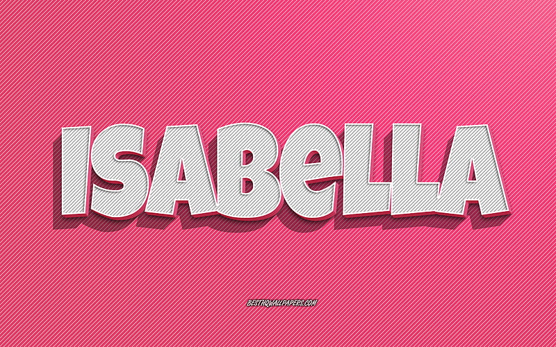 Isabella, pink lines background, with names, Isabella name, female names,  Isabella greeting card, HD wallpaper | Peakpx