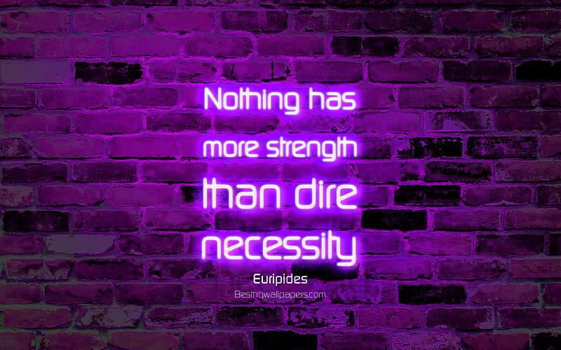 Nothing has more strength than dire necessity violet brick wall, Euripides Quotes, neon text, inspiration, Euripides, quotes about necessity, HD wallpaper