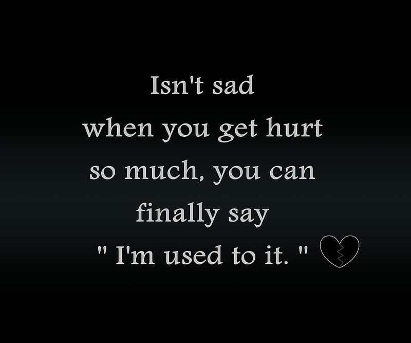 used to it, cool, hurt, new, quote, sad, saying, upset, HD wallpaper