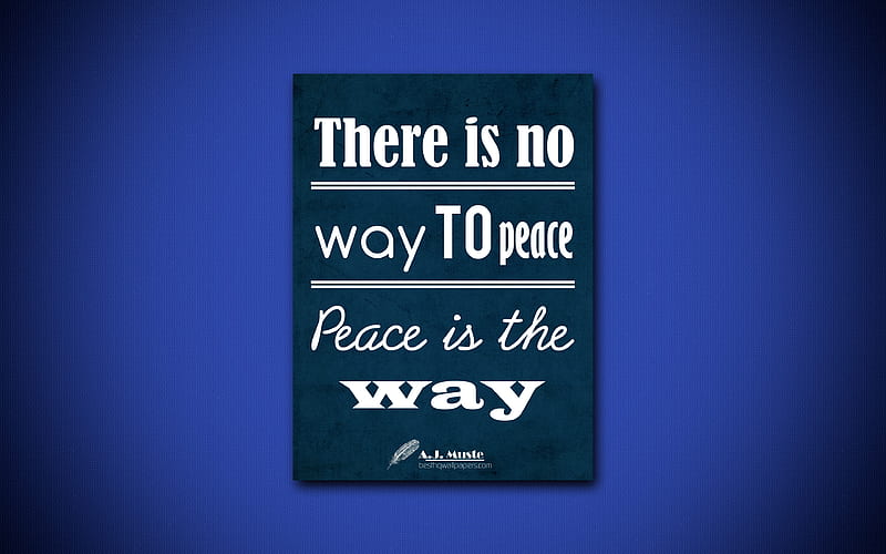 There is no way to peace Peace is the way, quotes about peace, Abraham Johannes Muste, blue paper, popular quotes, inspiration, Abraham Johannes Muste quotes, HD wallpaper