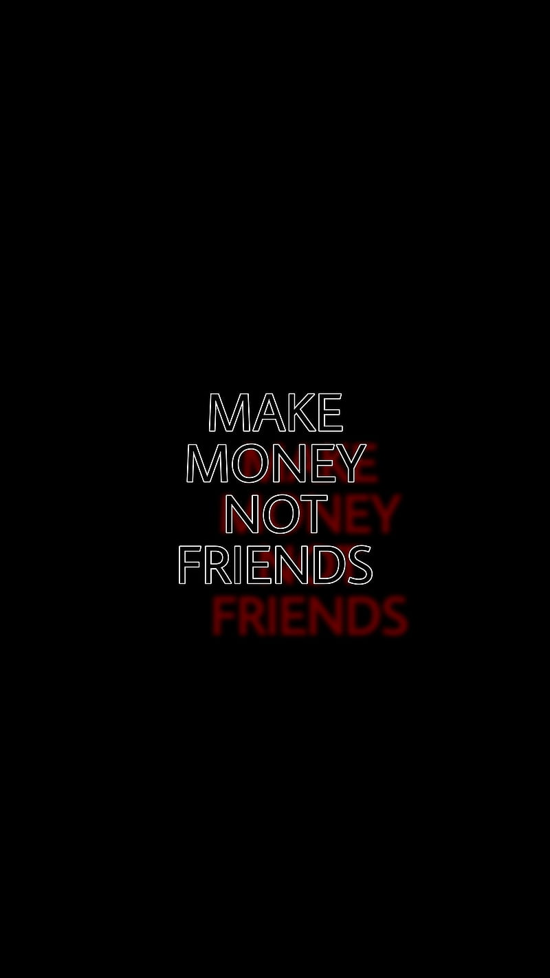 Make money not friends HD wallpapers  Pxfuel