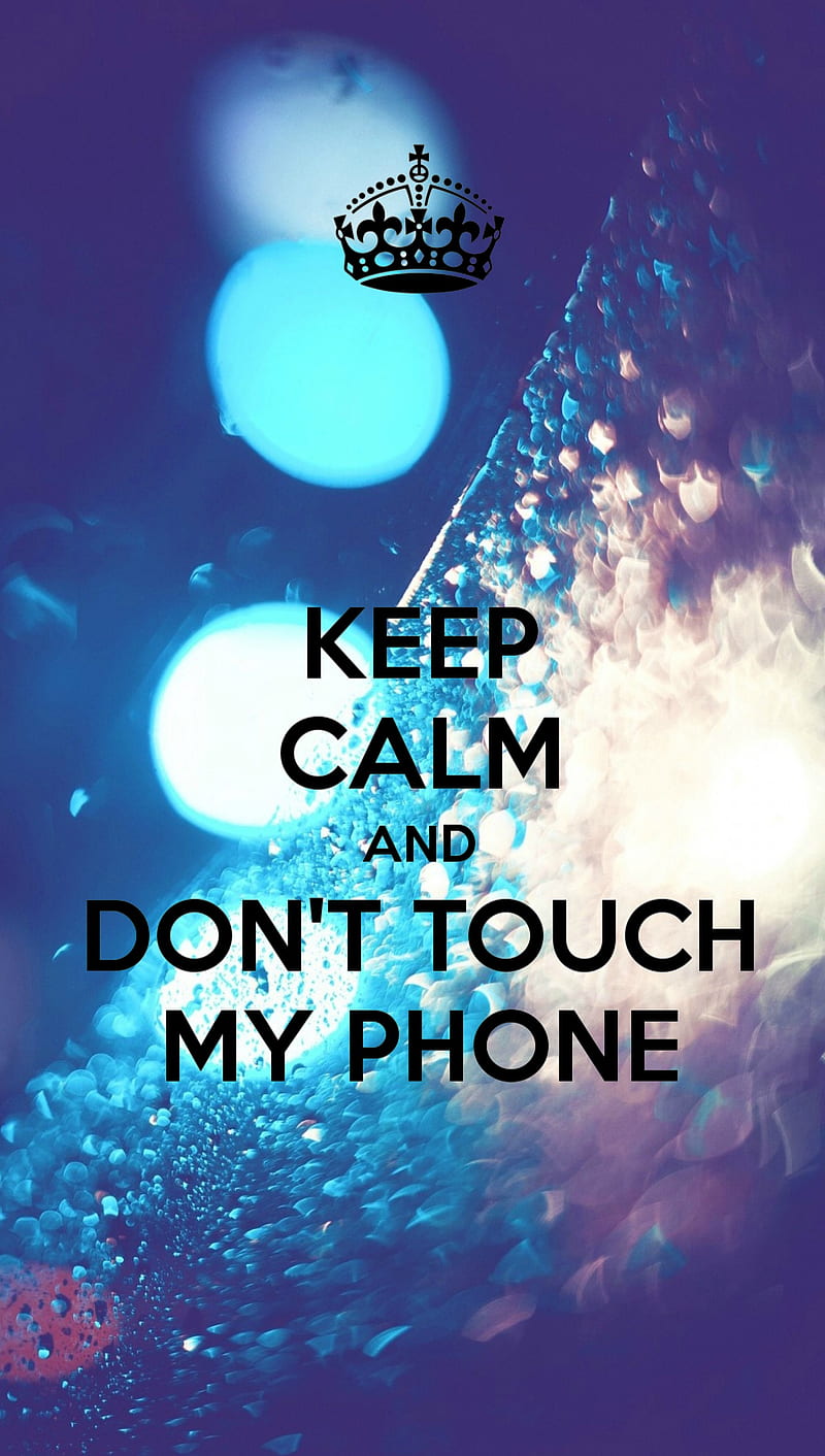 Keep calm, dont touch, phone, touch, HD phone wallpaper | Peakpx