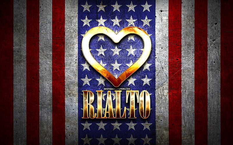 I Love Rialto, american cities, golden inscription, USA, golden heart, american flag, Rialto, favorite cities, Love Rialto, HD wallpaper