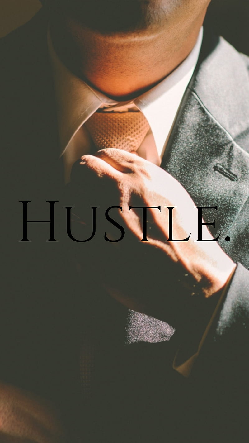 Hustle, business, quote, words, saying, tie, suit, font, HD phone wallpaper  | Peakpx