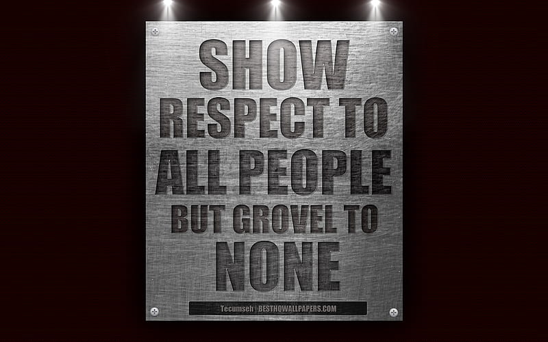 Show respect to all people but grovel to none, Tecumseh quotes quotes about respect, relationships, quotes about people, motivation, HD wallpaper