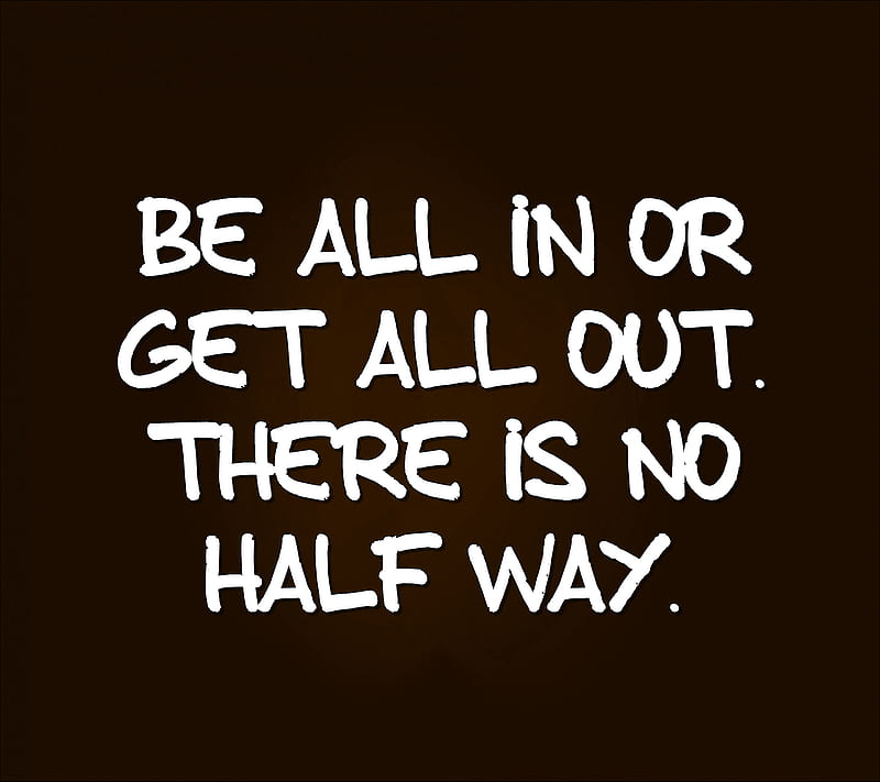 no half way, cool, fullest, life, live, new, out, quote, saying, sign, HD wallpaper