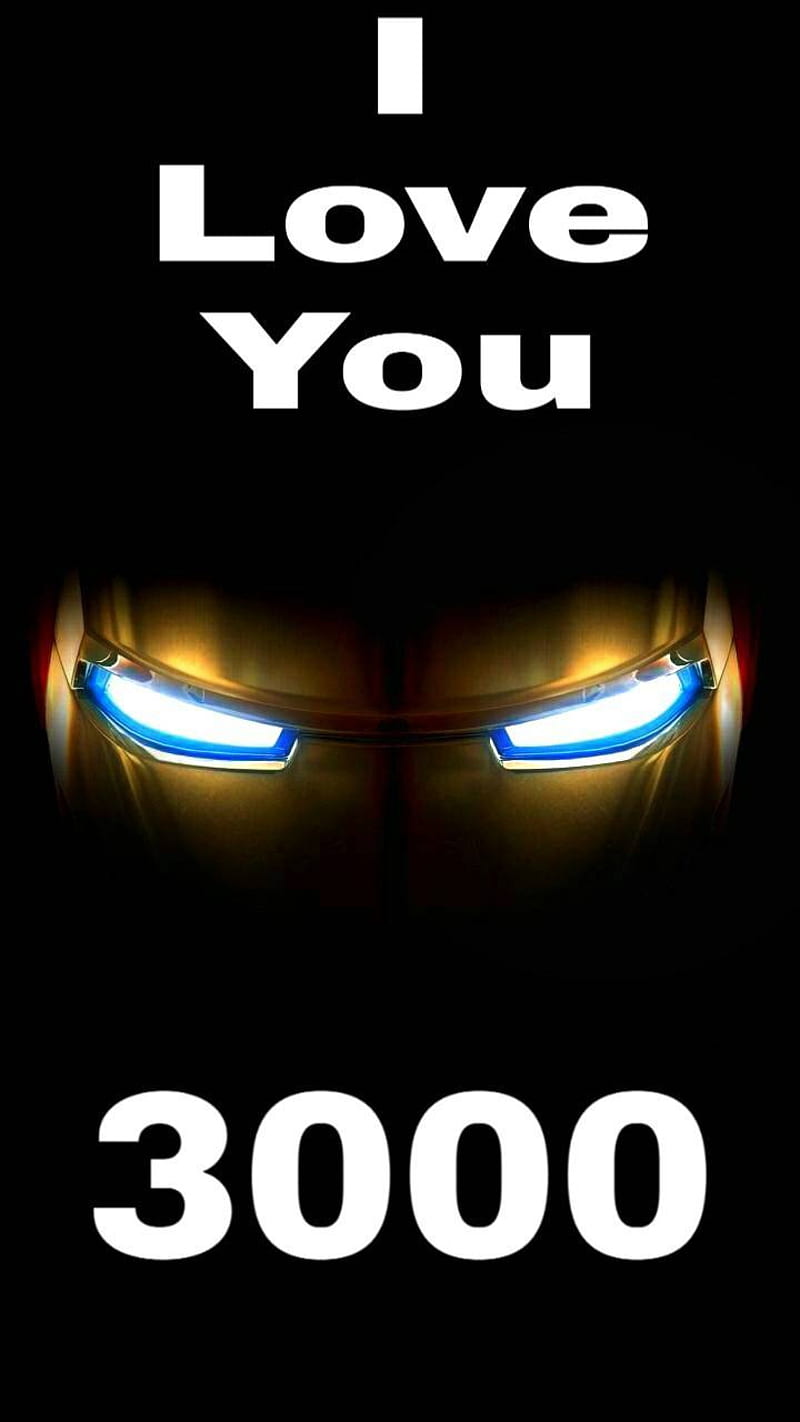 I love you 3000. Love you 3000. Iron man i Love you 3000. Love you 3000 times Iron man.