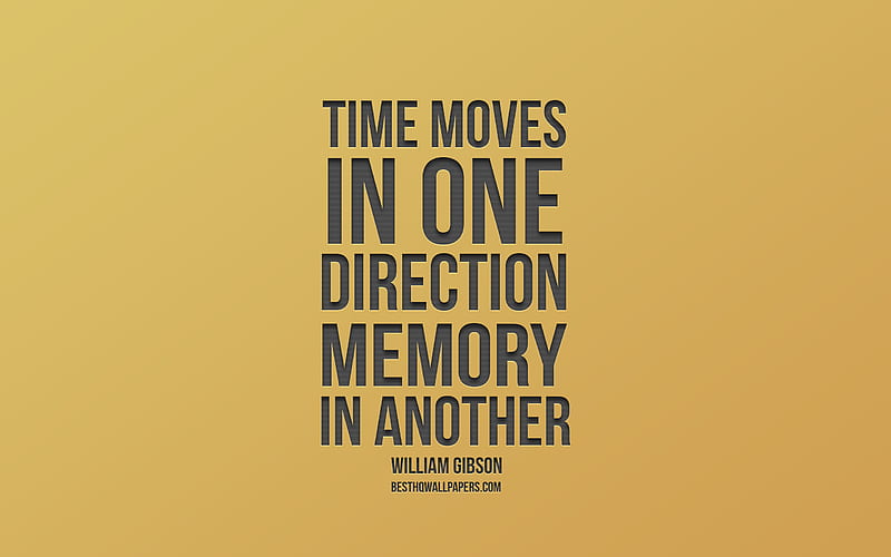 Time moves in one direction memory in another, William Gibson quotes, golden background, creative art, motivation quotes, inspiration, HD wallpaper