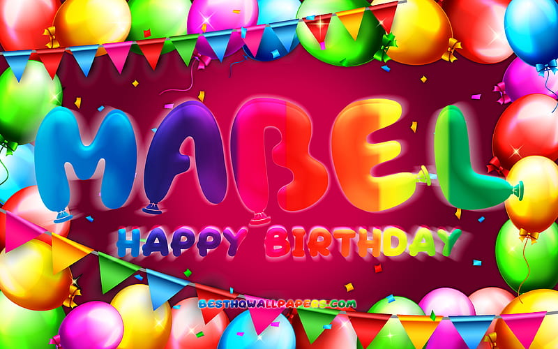 Happy Birtay Mabel colorful balloon frame, Mabel name, purple background, Mabel Happy Birtay, Mabel Birtay, popular american female names, Birtay concept, Mabel, HD wallpaper