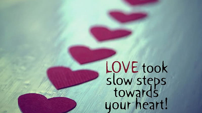 Love Took Slow Steps Towards Your Heart I Love, HD wallpaper