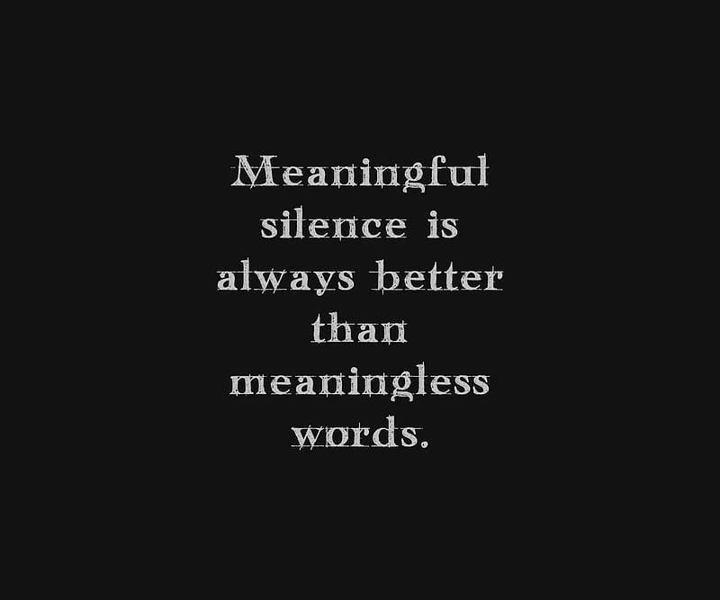 meaningful silence, always, better, new, quote, saying, words, HD wallpaper