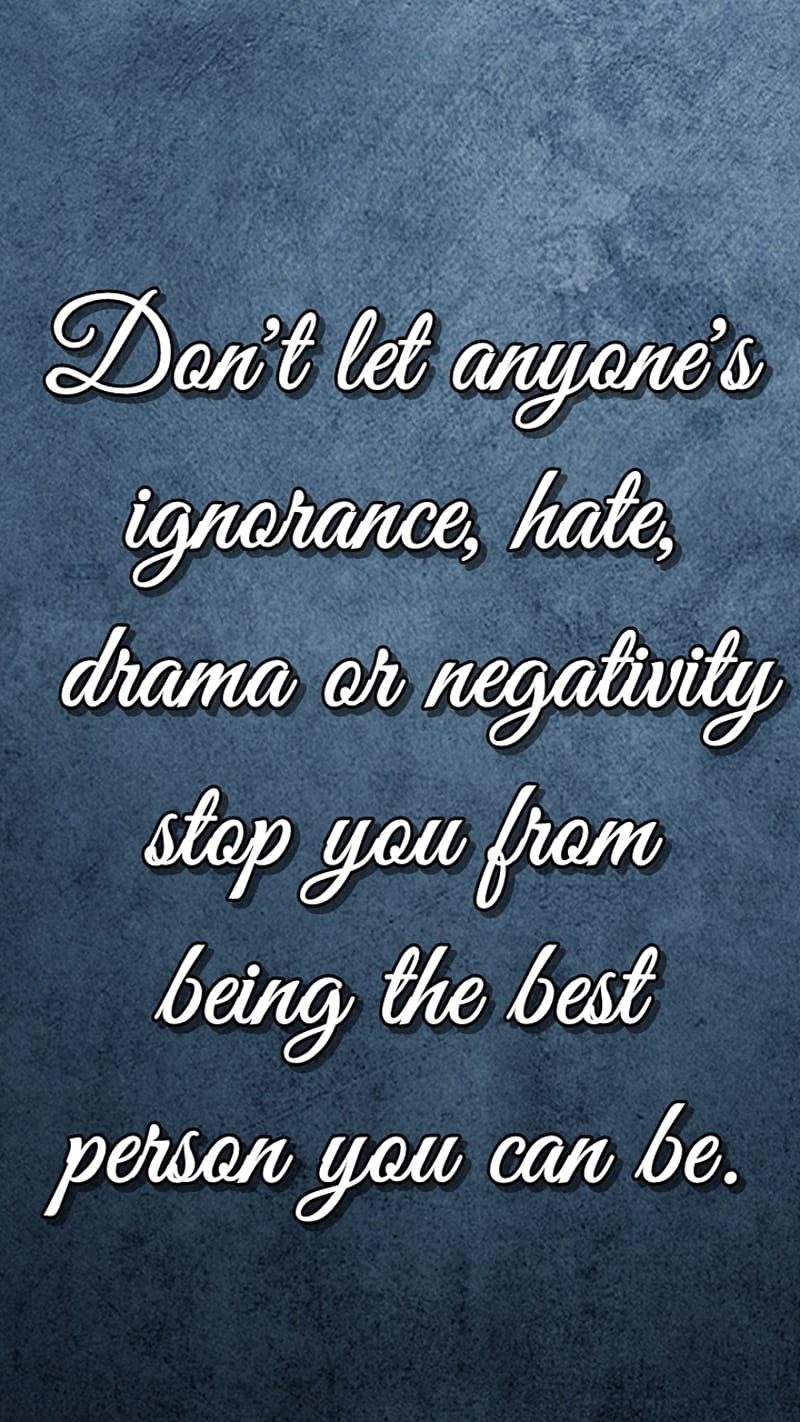 ignorance, anyone, drams, negativity, new, nice, quote, saying, sign, HD phone wallpaper