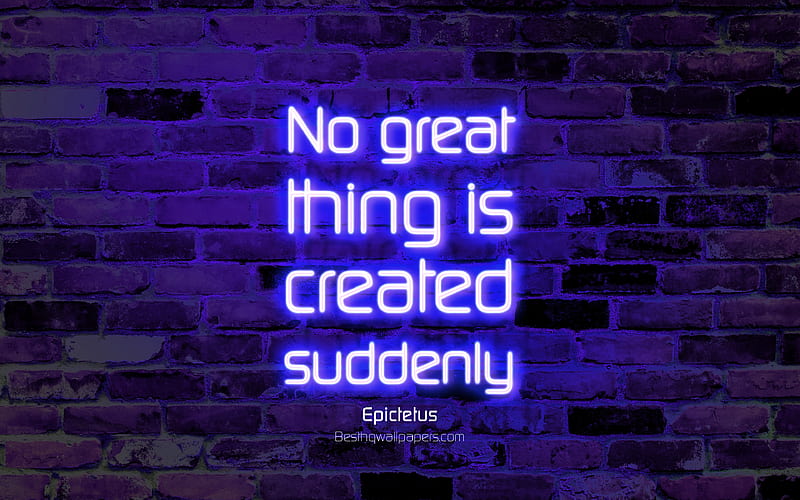 No great thing is created suddenly blue brick wall, Epictetus Quotes, neon text, inspiration, Epictetus, quotes about life, HD wallpaper