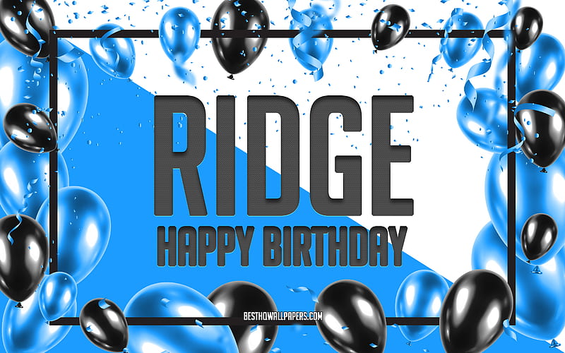 Happy Birtay Ridge, Birtay Balloons Background, Ridge, with names, Ridge Happy Birtay, Blue Balloons Birtay Background, greeting card, Ridge Birtay, HD wallpaper