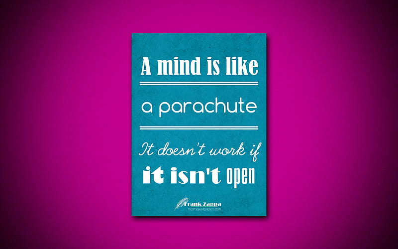 A mind is like a parachute It doesnt work if it isnt open business quotes, Frank Zappa, motivation, inspiration, HD wallpaper
