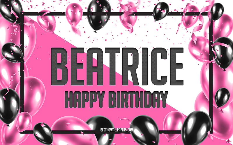 Happy Birtay Beatrice, Birtay Balloons Background, popular Italian female names, Beatrice, with Italian names, Beatrice Happy Birtay, Pink Balloons Birtay Background, greeting card, Beatrice Birtay, HD wallpaper