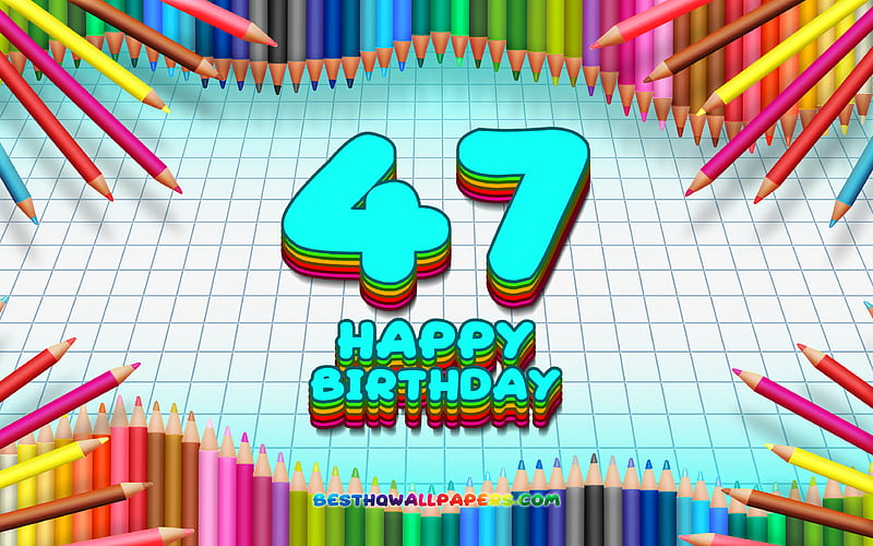 Happy 47th birtay, colorful pencils frame, Birtay Party, blue checkered background, Happy 47 Years Birtay, creative, 47th Birtay, Birtay concept, 47th Birtay Party, HD wallpaper