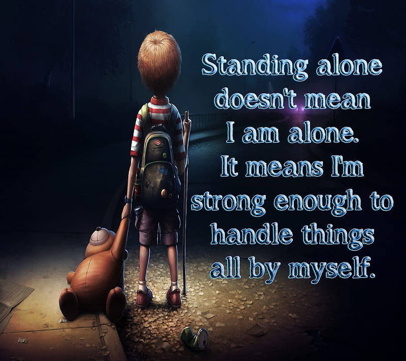 standing alone, alone, cool, life, love, myself, new, quote, saying, sign, strong, HD wallpaper