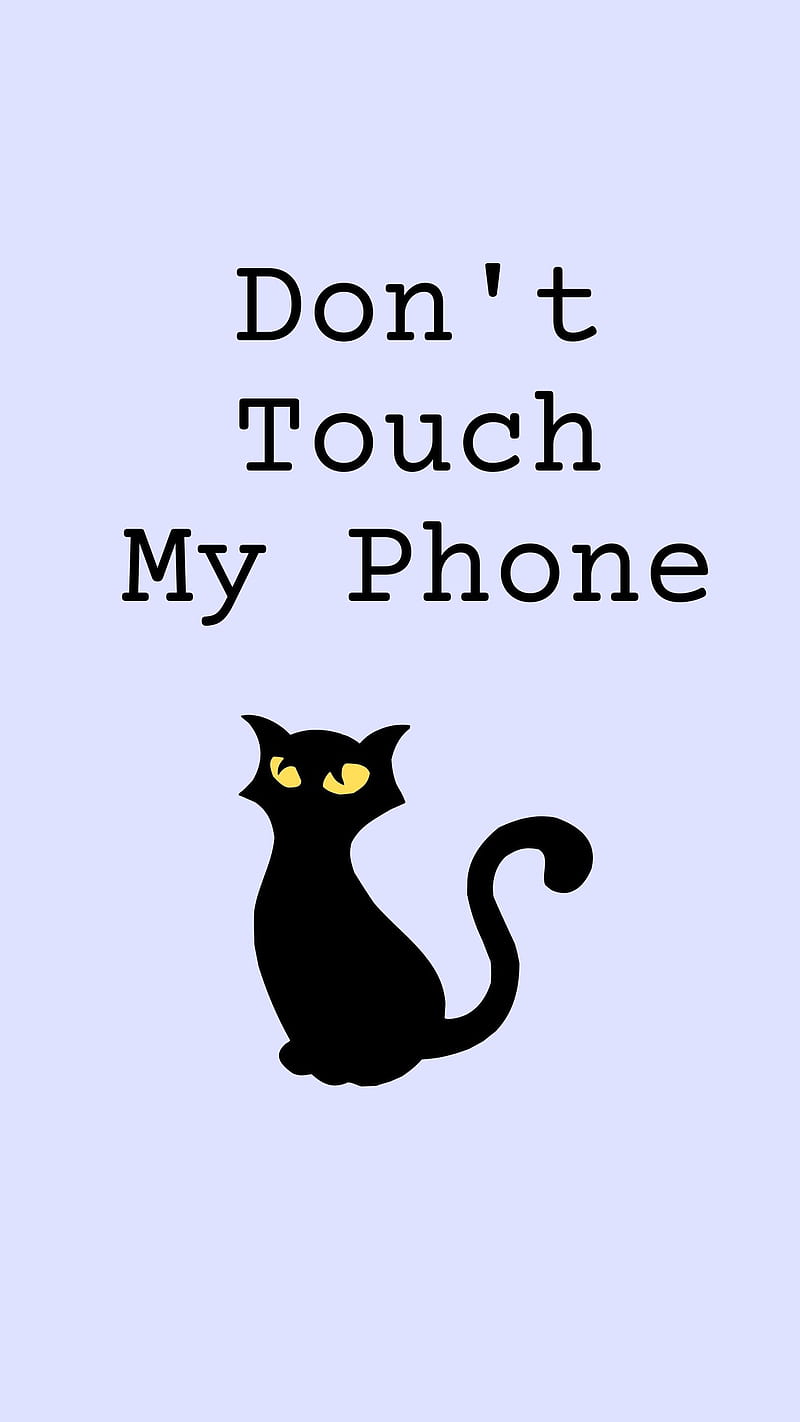 Don't Touch My Phone, angry, annoying qoutes, black cat, cool interesting  humorous, HD phone wallpaper | Peakpx