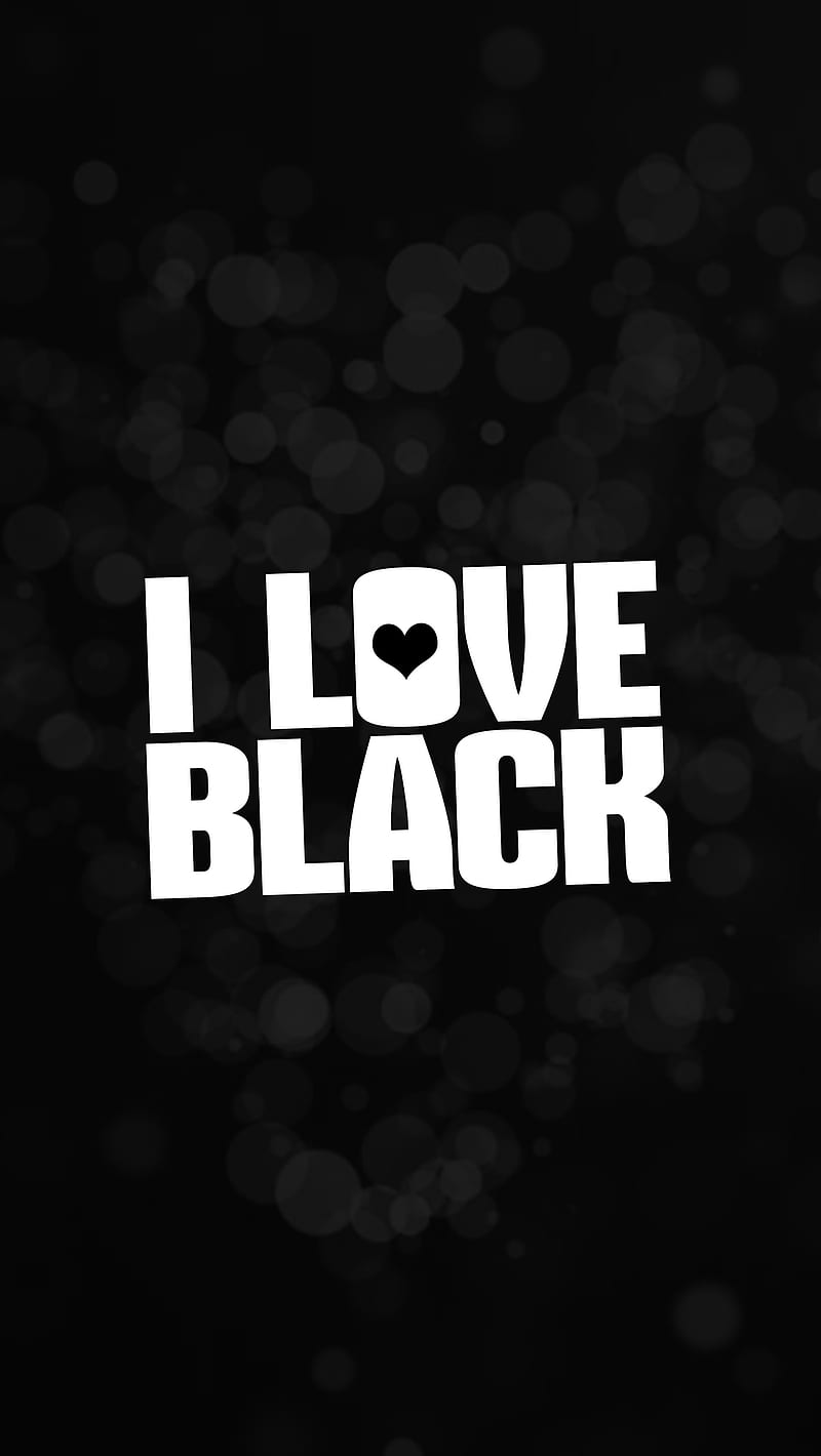 I LOVE BLACK, blacklove, blacklover, dark, darklove, iloveblack, HD phone  wallpaper | Peakpx