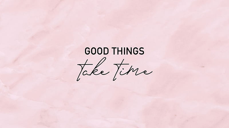 good things take time wallpaper laptop hd 4k