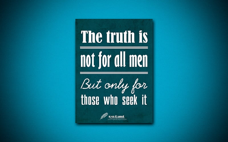 The truth is not for all men But only for those who seek it, Ayn Rand, blue paper, popular quotes, Ayn Rand quotes, inspiration, quotes about truth, HD wallpaper