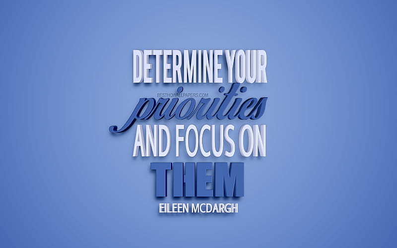 Determine your priorities and focus on them, Eileen McDargh quotes, motivation quotes, quotes about priorities, blue background, 3d art, inspiration, HD wallpaper
