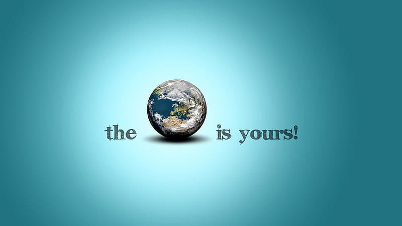 The World Is Yours Inspirational, HD wallpaper