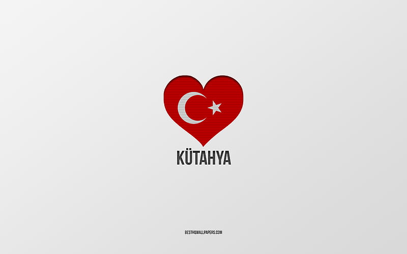 I Love Kutahya, Turkish cities, gray background, Kutahya, Turkey, Turkish flag heart, favorite cities, Love Kutahya, HD wallpaper