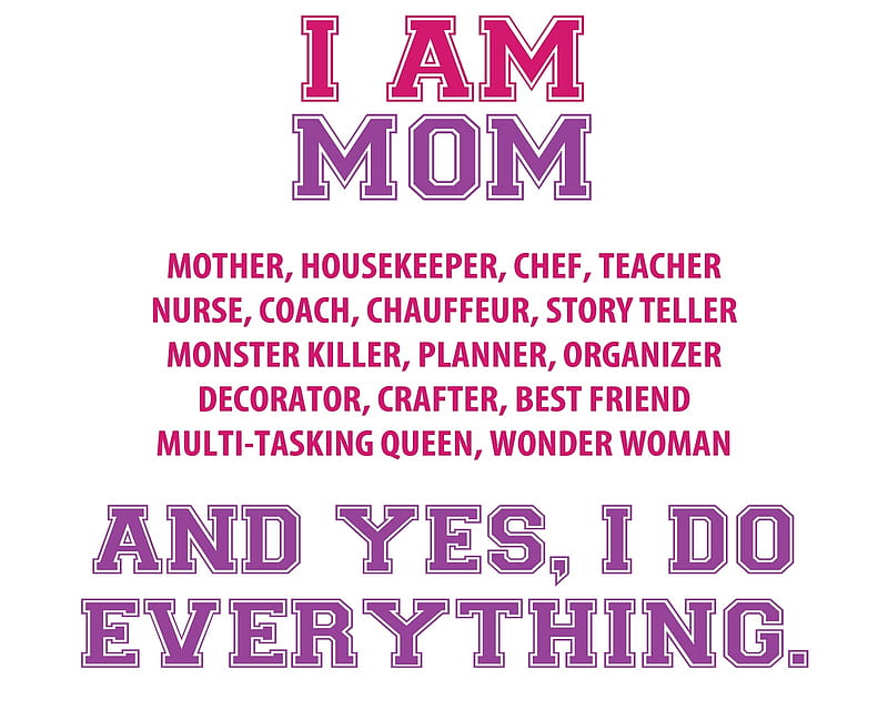 I AM MOM, DONE, WORK, MOTHERS, NEVER, QUOTE, MESSAGE, CHILD, LOVE, HD wallpaper