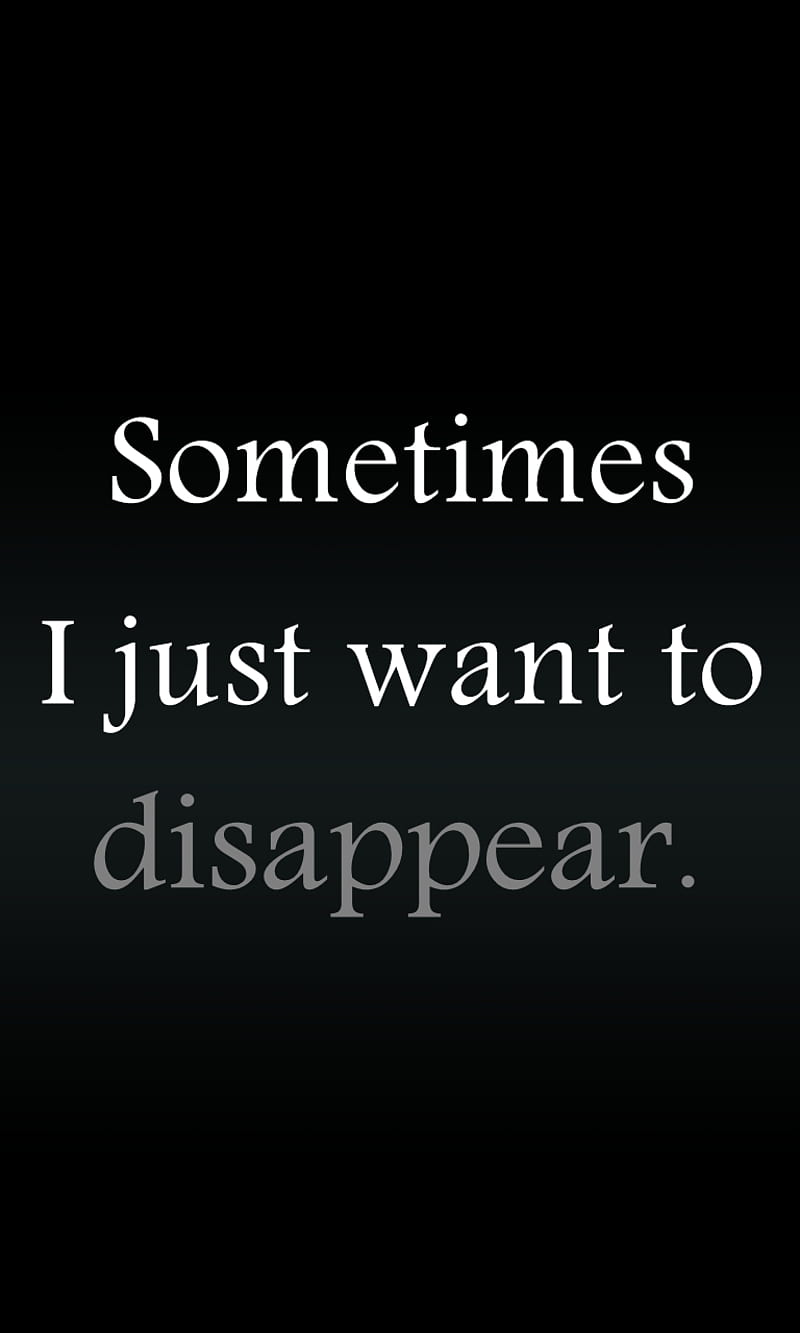disappear, life, quote, saying, sign, sometimes, HD phone wallpaper