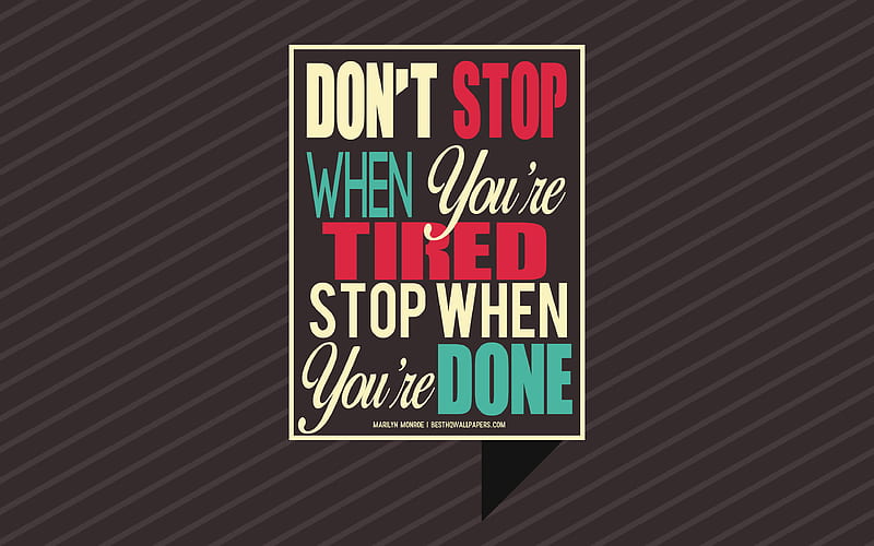 Dont stop when youre tired stop when youre done, Marilyn Monroe quotes, creative art, brown background, motivation quotes, inspiration, HD wallpaper