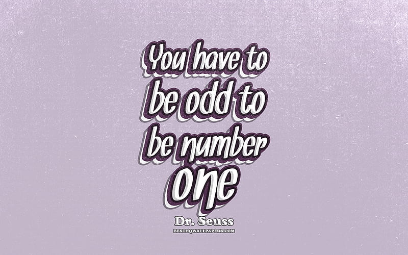 You have to be odd to be number one, typography, quotes about life, Dr Seuss, popular quotes, violet retro background, inspiration, Dr Seuss quotes, HD wallpaper