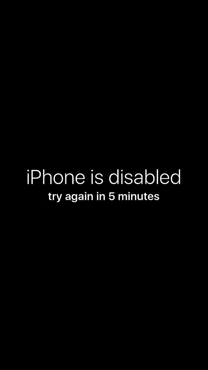 iPhone is disabled , again, disabled, five, in, iphone, is, minutes, quotes, try, HD phone wallpaper