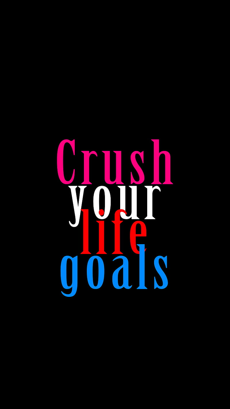 Crush your life goals, life goals, words, HD phone wallpaper