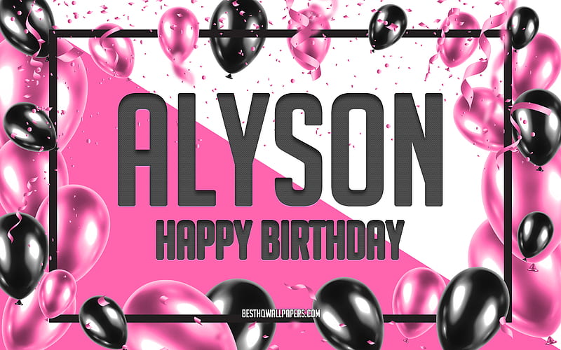 Happy Birtay Alyson, Birtay Balloons Background, Alyson, with names, Alyson Happy Birtay, Pink Balloons Birtay Background, greeting card, Alyson Birtay, HD wallpaper