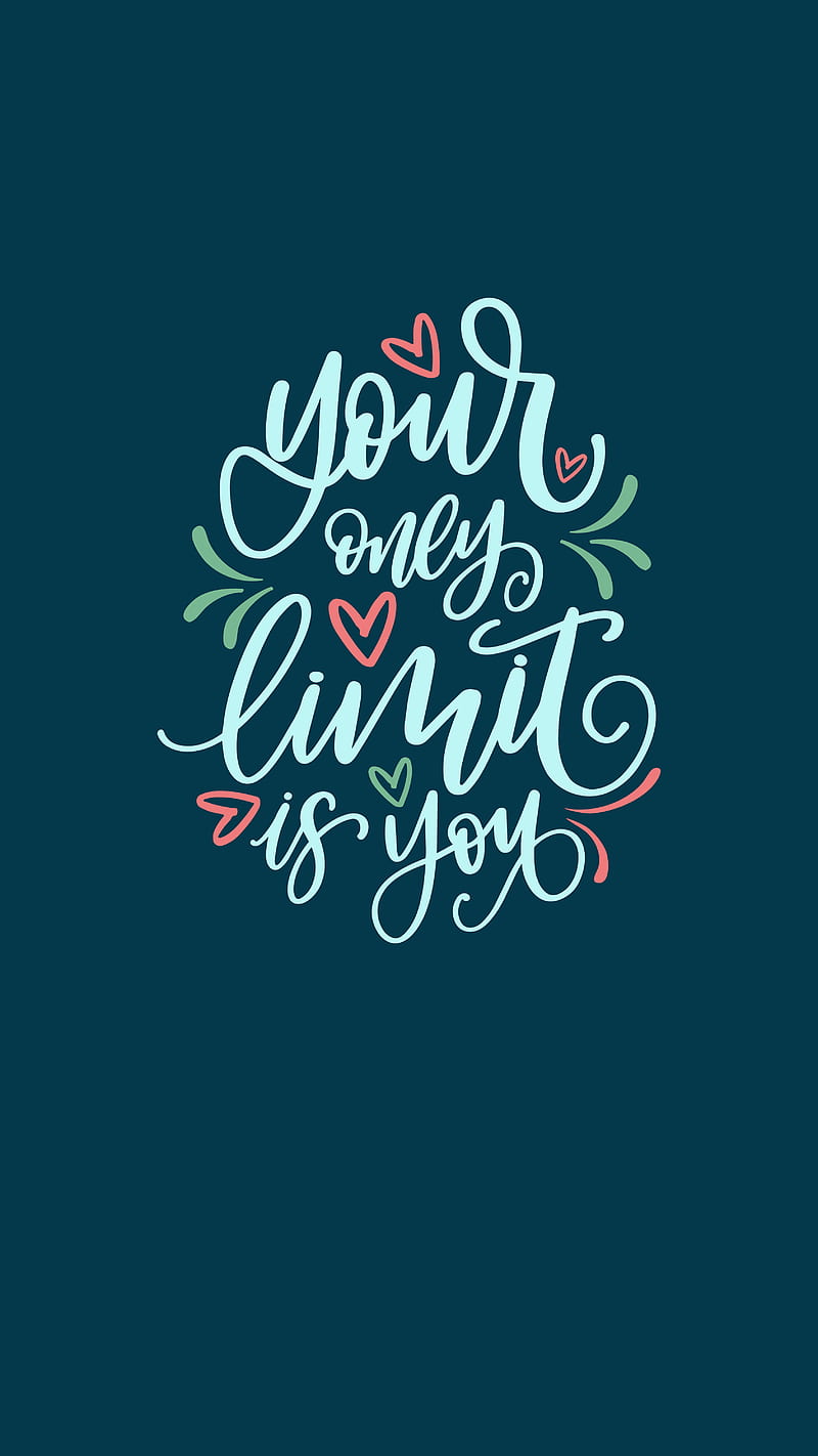 Your Only Limit Is You, TheBlackCatPrints, blue, colorful, dark, green, hand lettered, corazones, inspiration, motivation, no limits, quote, quotes, sayings, word art, HD phone wallpaper