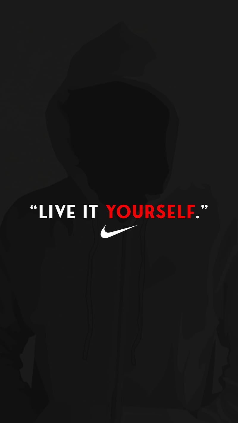 Live it yourself, hoodie, life, man, motivational, nike, quote, HD phone  wallpaper | Peakpx
