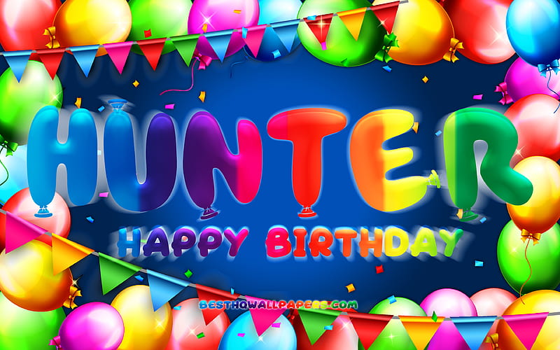 Happy Birtay Hunter colorful balloon frame, Hunter name, blue background, Hunter Happy Birtay, Hunter Birtay, popular american male names, Birtay concept, Hunter, HD wallpaper