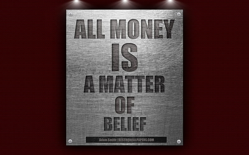 All money is a matter of belief, Adam Smith quotes, quotes about money quotes, metal texture, HD wallpaper