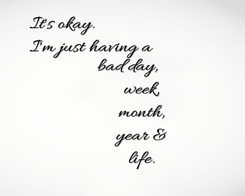 Its Okay, bad, cool, day, life, month, new, quote, saying, week, year, HD wallpaper