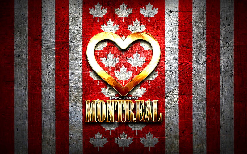 I Love Montreal, canadian cities, golden inscription, Canada, golden heart, Montreal with flag, Montreal, favorite cities, Love Montreal, HD wallpaper