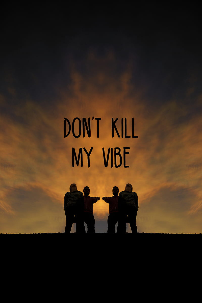 Dont Kill My Vibe, black, nice, people, quote, sunset, HD phone wallpaper
