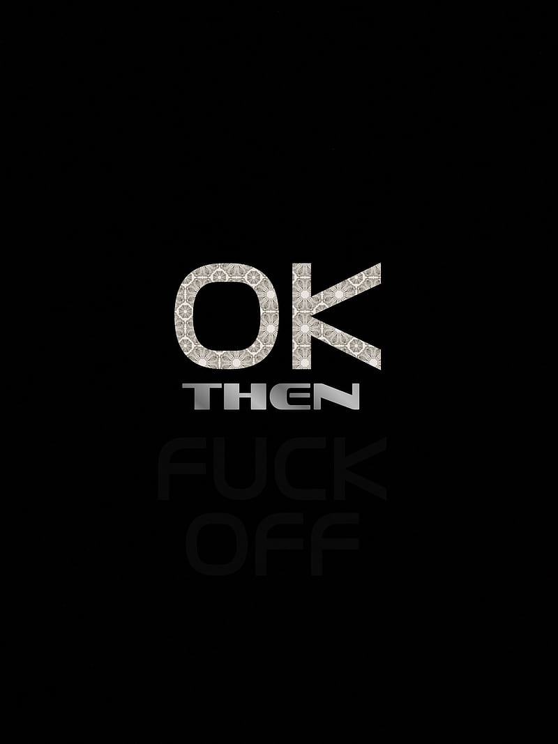 OK then F, black, mad, quote, saying, simple, words, HD phone wallpaper ...
