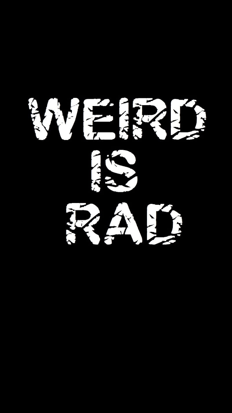 weird is rad, funny, odd, silly, HD phone wallpaper